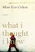 What I Thought I Knew: A Memoir