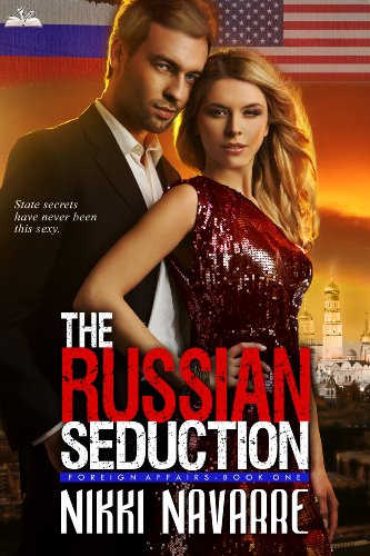 The Russian Seduction (Book One) (Foreign Affairs Series) by Nikki Navarre