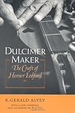 Dulcimer Maker: The Craft of Homer Ledford by R. Gerald Alvey,Jerry Schureman,Ron Pen