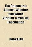 The Greencards Albums: Weather and Water, Viridian, Movin' On, Fascination-