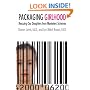 Packaging Girlhood: Rescuing Our Daughters from Marketers' Schemes
