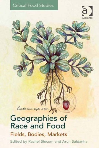 Geographies of Race and Food: Fields, Bodies, Markets (Critical Food Studies)