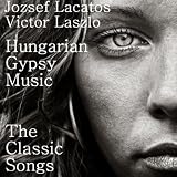 Hungarian Gypsy Music - The Classic Songs