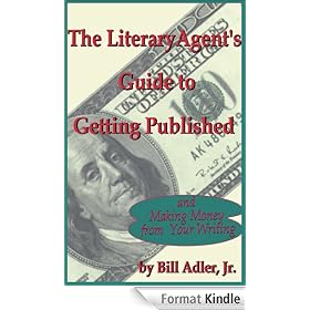 The Literary Agent's Guide to Getting Published and Making Money from Your Writing