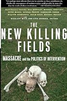 The New Killing Fields: Massacre and the Politics of Intervention
