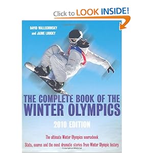 The Complete Book of the Winter Olympics: 2010 Edition David Wallechinsky and Jaime Loucky