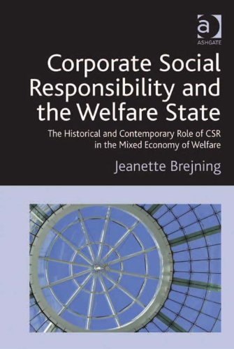 Corporate Social Responsibility and the Welfare State: The Historical and Contemporary Role of CSR in the Mixed Economy of Welfare