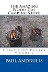 The Amazing Wood-Gas Camping Stove: A Simple DIY Project: 1 