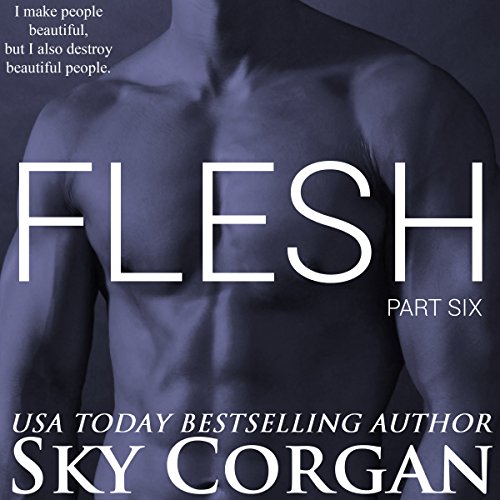 Flesh: Part Six: The Flesh Series, by Sky Corgan