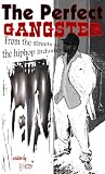 The Perfect Gangster: From the streets to the hip hop industry