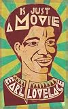 Is Just a Movie. by Earl Lovelace