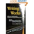 Writing Works: A Resource Handbook for Therapeutic Writing Workshops and Activities (Writing for Therapy or Personal... by Gillie Bolton, Victoria Field, Kate Thompson, and Blake Morrison
