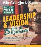 Leadership & Vision: 25 Keys to Motivation [NYT PCKT MBA LEADERSHIP & 3D]