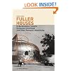 Fuller Houses: R. Buckminster Fuller's Dymaxion Dwellings and Other Domestic Adventures