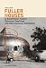 Fuller Houses: R. Buckminster Fuller's Dymaxion Dwellings and Other Domestic Adventures by Federico Neder