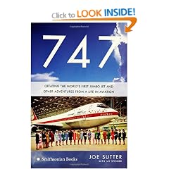 747: Creating the World's First Jumbo Jet and Other Adventures from a Life in Aviation