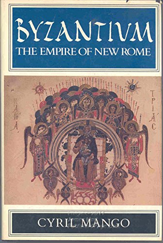 Byzantium: The Empire of New Rome (History of civilization), by Cyril Mango