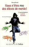 Achat livre Scolaire et Parascolaire : Vous nêtes pas des élèves de merde !