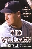 Ted Williams: The Biography of an American Hero