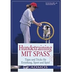 Hundetraining mit Spass: Tipps und Tricks f�r Erziehung, Sport und Spiel