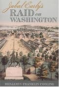 Jubal Early's Raid on Washington (Fire Ant Books)