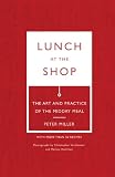Lunch at the shop : the art and practice of the midday meal