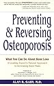 Preventing and Reversing Osteoporosis : What You Can Do About Bone Loss--A Leading Expert's Natural Approach to Increasing Bone Mass