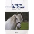 L'esprit du cheval : Introduction � l'�thologie cognitive du cheval
