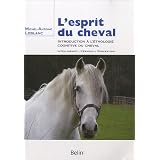 L'esprit du cheval : Introduction � l'�thologie cognitive du chevalpar Michel-Antoine Leblanc