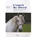 L'esprit du cheval : Introduction � l'�thologie cognitive du cheval