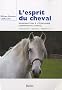 L'esprit du cheval : Introduction � l'�thologie cognitive du cheval