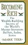 Becoming Rich: The Wealth-Building Secrets of the World's Master Investors Buffett, Icahn, Soros