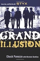 The Grand Illusion: Love, Lies, and My Life with Styx The Grand Illusion: Love, Lies, and My Life with Styx