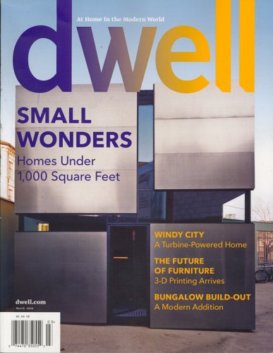 Dwell Magazine March 2008 “Homes under 1000 square feet” Dwell, March 2008 Issue