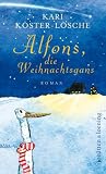 Alfons, die Weihnachtsgans - Kari K&ouml;ster-L&ouml;sche