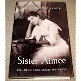 SisterAimee:TheLifeofAimeeSempleMcPherson