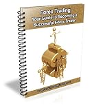 Forex Trading: Your Guide to Becoming a Successful Forex Trader