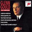 Glenn Gould - The Composer
