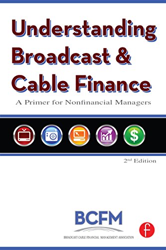 Understanding Broadcast and Cable Finance: A Primer for the Non-Financial Manager