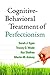 Cognitive-Behavioral Treatment of Perfectionism