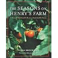 The Seasons on Henry's Farm: A Year of Food and Life on a Sustainable Farm
