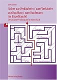 Produkt-Bild: Sicher zur Verk&auml;uferin / zum Verk&auml;ufer / zur Kauffrau / zum Kaufmann im Einzelhandel: Der gesamte Pr&uuml;fungsstoff in einem Buch