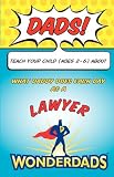 Dads, Teach Your Child (Ages 2-6) What Daddy Does Each Day as a Lawyer