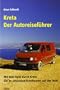 Kreta - Der Autoreisef�hrer: Mit dem Auto durch Kreta. Die 25 sch�nsten Rundtouren auf der Insel