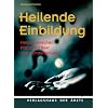 Heilende Einbildung: Medizin zwischen Placebo-Effekt und Wunderheilung