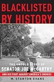 Blacklisted By History : The Untold Story Of Senator Joe McCarthy And His Fight Against America's Enemies