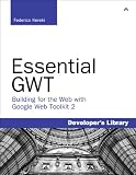 Essential GWT: Building for the Web with Google Web Toolkit 2