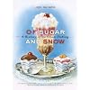 Of Sugar and Snow: A History of Ice Cream Making (California Studies in Food and Culture)