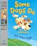 Some Dogs Do