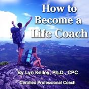 How to Become a Life Coach | [Lyn Kelley]